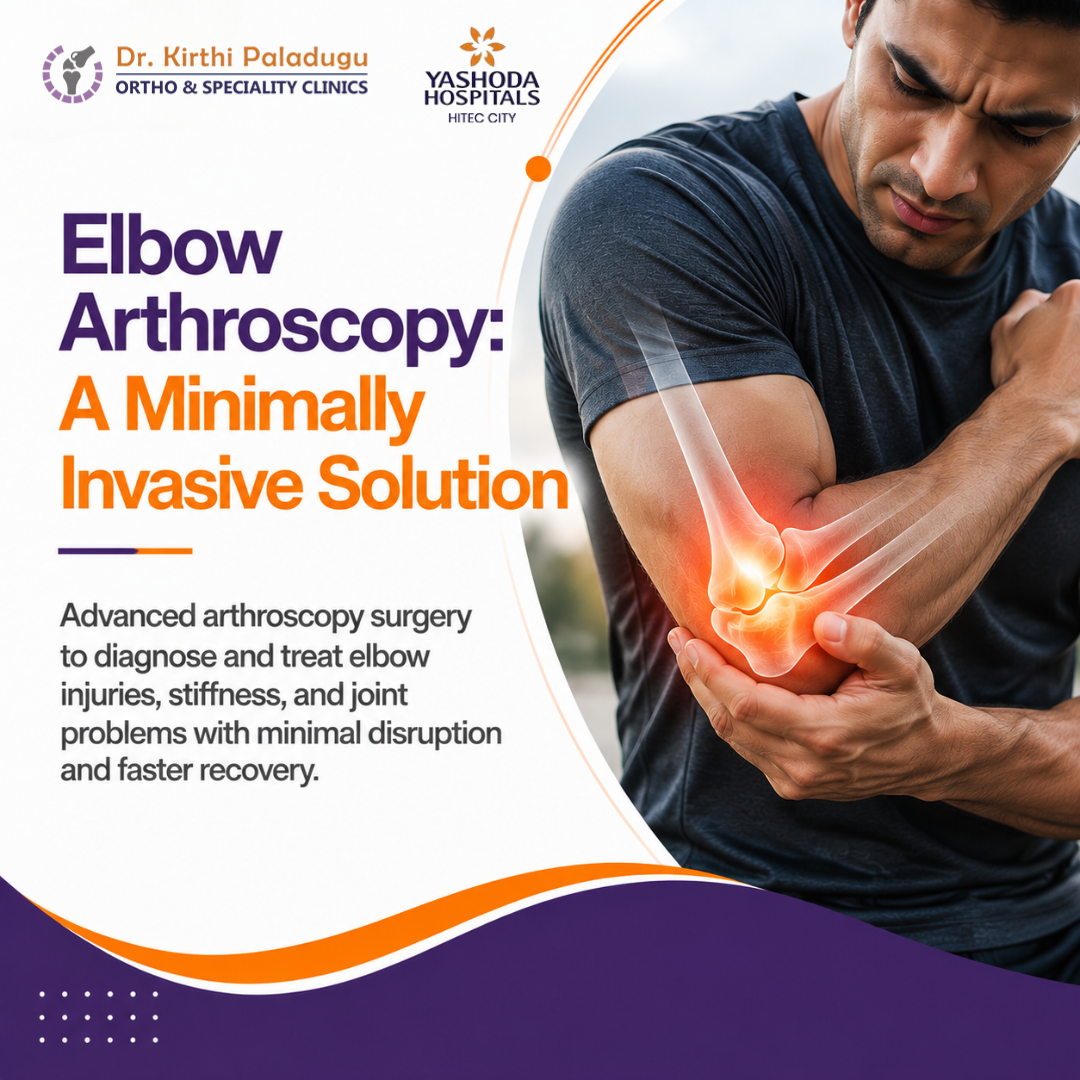 Elbow Arthroscopy: A Minimally Invasive Solution for Elbow Pain and Joint Problems