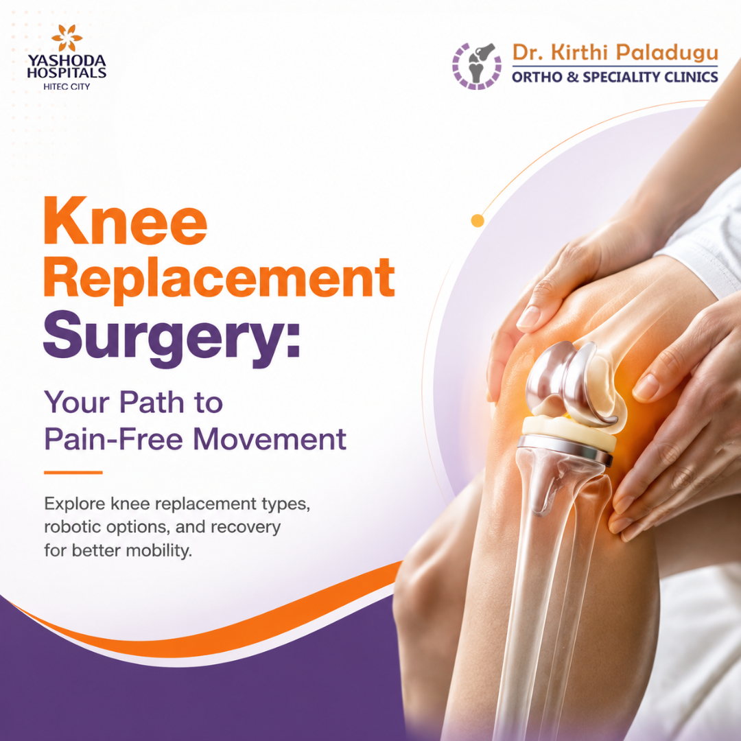 Knee Replacement Surgery in Hyderabad: Types, Recovery & Robotic Options